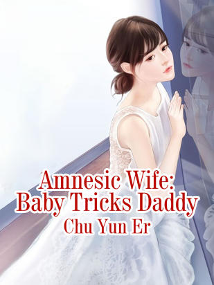 Amnesic Wife: Baby Tricks Daddy